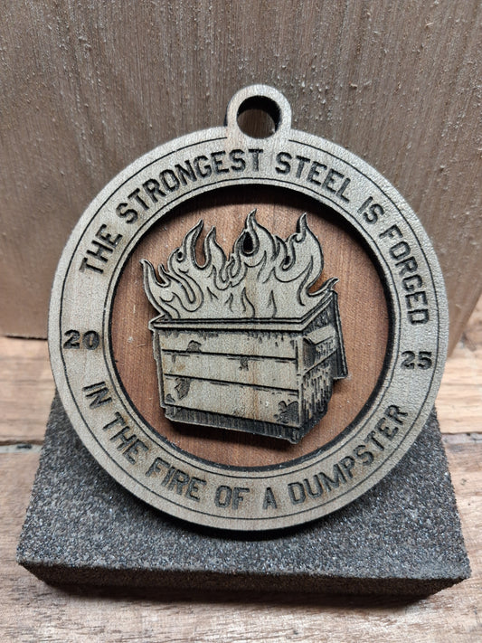 The Strongest Steel is Forged in the Fire of a Dumpster 3.5"inch Laser cut Wooden Ornament 2025